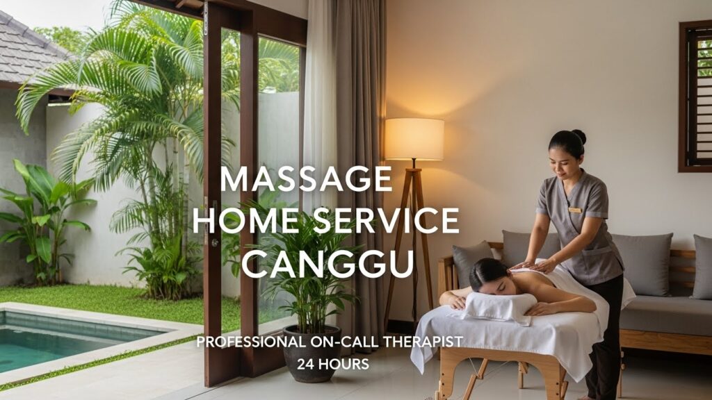 Massage Home Service Canggu Near Me Professional On-Call Therapist 24 Hours